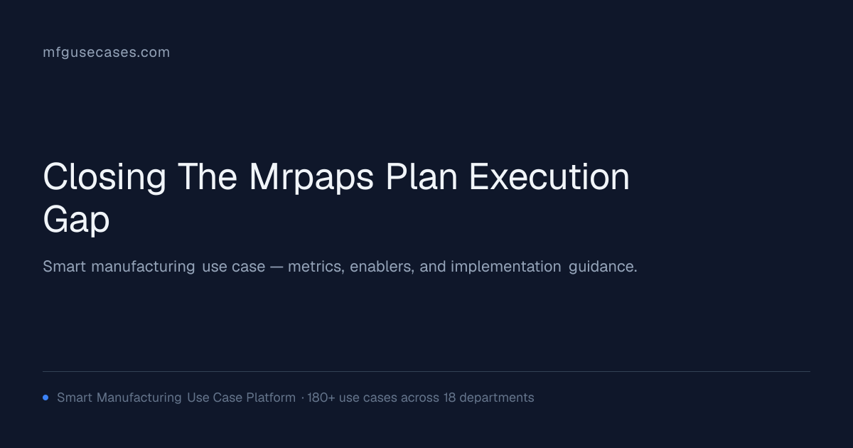 Closing the MRP/APS Plan Execution Gap | mfgusecases.com