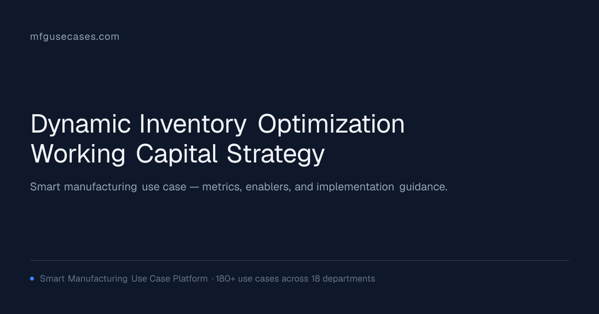 Dynamic Inventory Optimization & Working Capital Strategy | mfgusecases.com