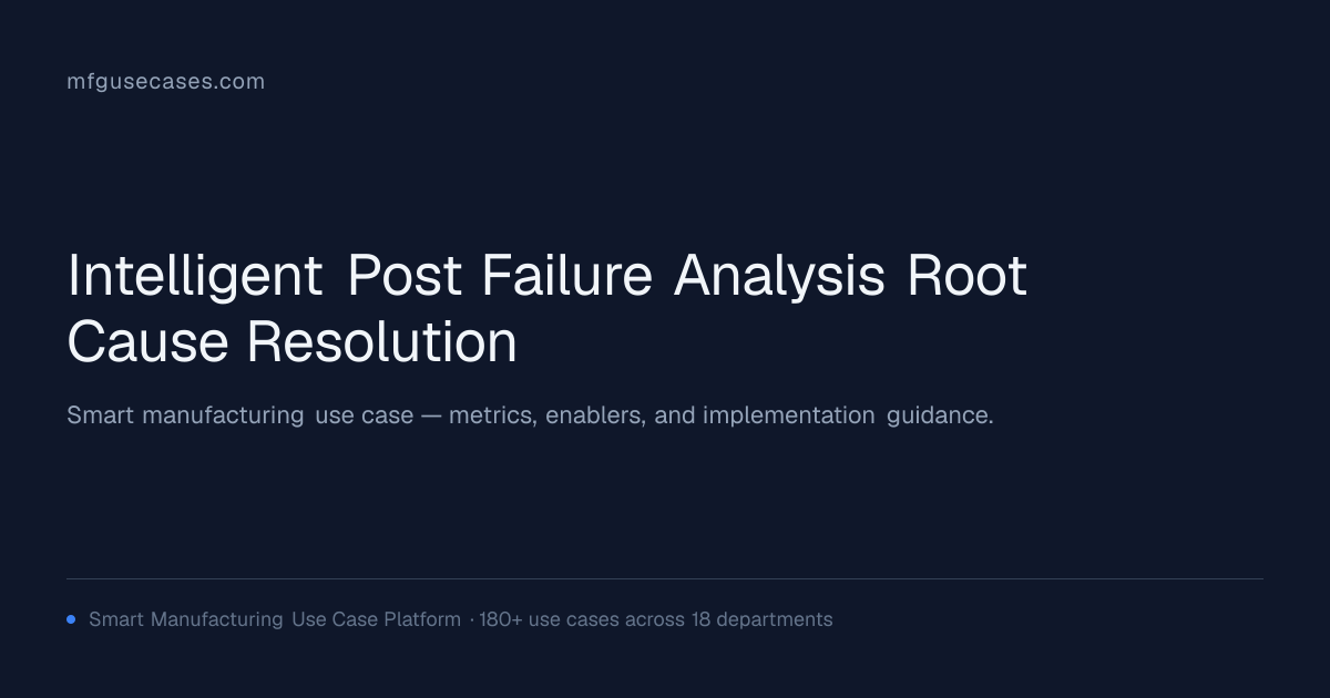 Intelligent Post-Failure Analysis & Root Cause Resolution | mfgusecases.com