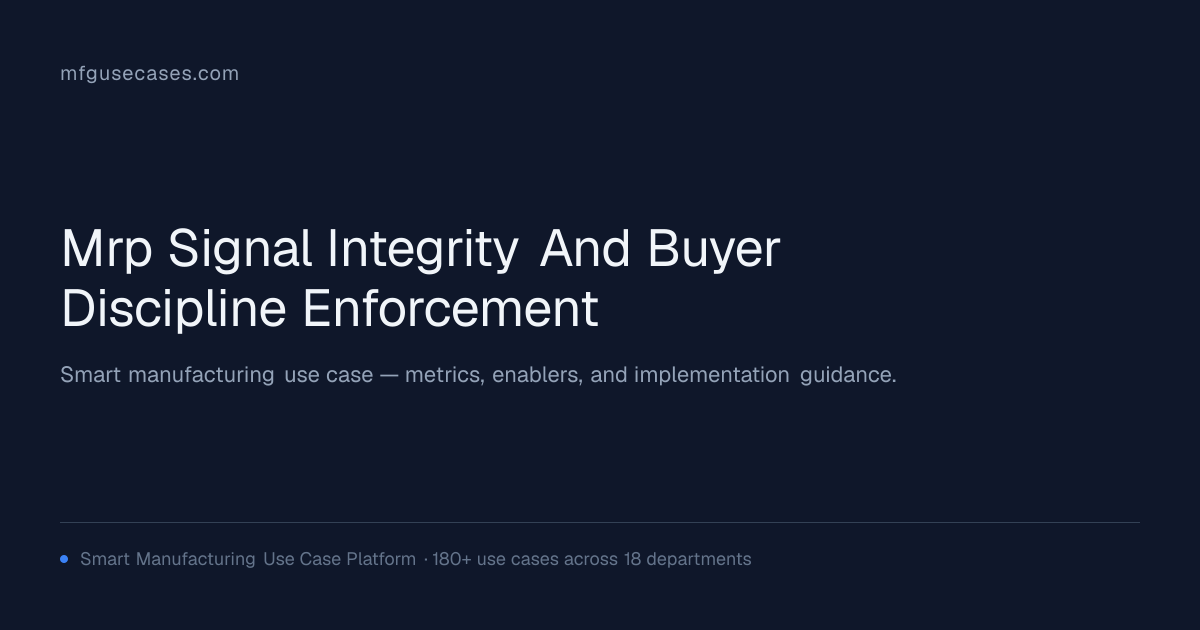 MRP Signal Integrity and Buyer Discipline Enforcement | mfgusecases.com