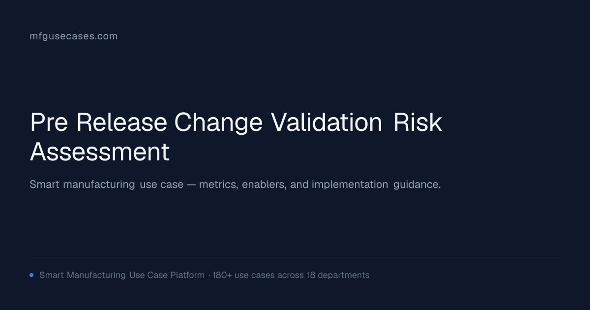 Pre-Release Change Validation & Risk Assessment | mfgusecases.com