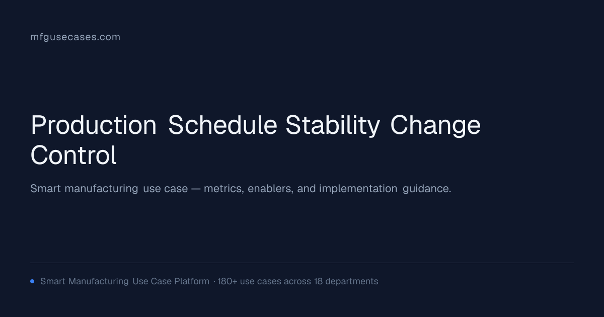 Production Schedule Stability & Change Control | mfgusecases.com